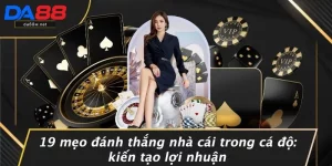 19 Mẹo Đánh Thắng Nhà Cái Trong Cá Độ