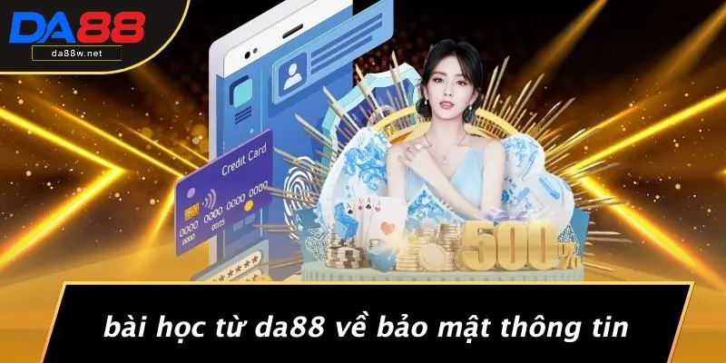 Bài Học Từ DA88 Về Bảo Mật Thông Tin