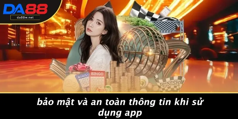 Bảo Mật Và An Toàn Thông Tin Khi Sử Dụng App