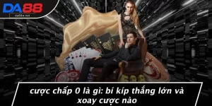 Cược Chấp 0 Là Gì