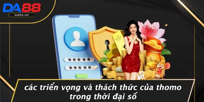 Các Triển Vọng Và Thách Thức Của Thomo Trong Thời Đại Số
