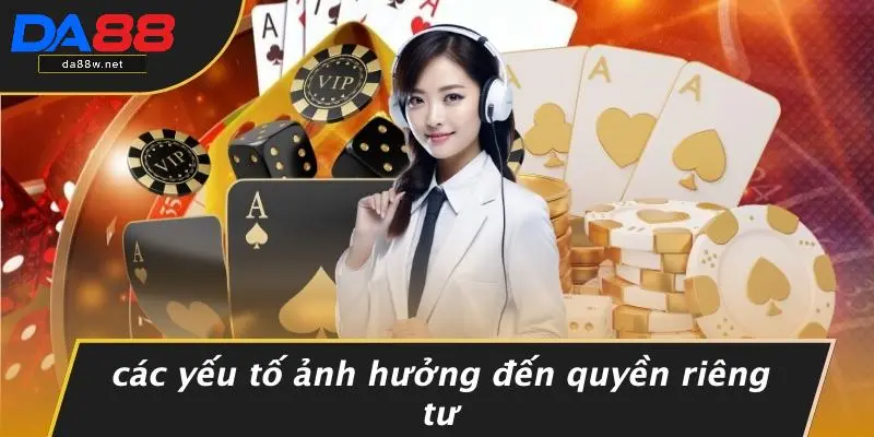 QUYỀN RIÊNG TƯ 1 Các Yếu Tố Ảnh Hưởng Đến Quyền Riêng Tư