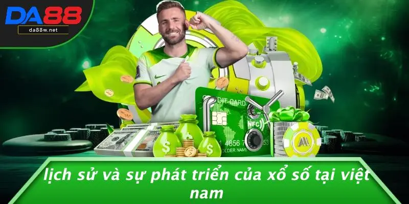 Lịch Sử Và Sự Phát Triển Của Xổ Số Tại Việt Nam