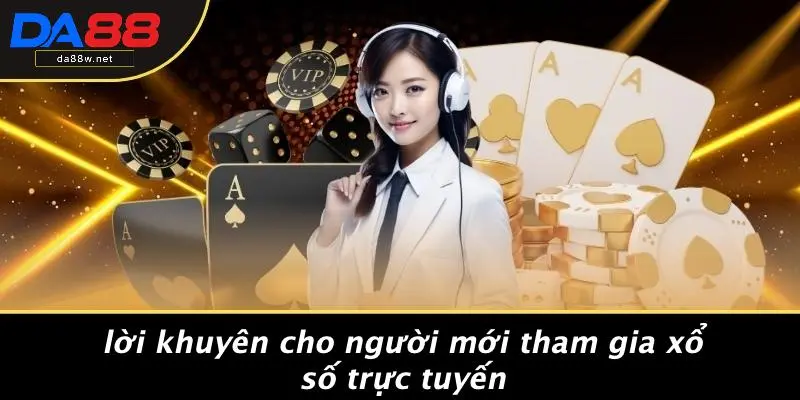 Lời Khuyên Cho Người Mới Tham Gia Xổ Số Trực Tuyến