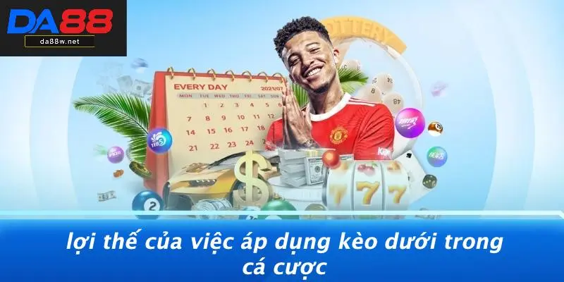 Lợi Thế Của Việc Áp Dụng Kèo Dưới Trong Cá Cược