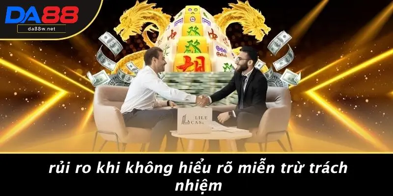 MIỄN TRỪ TRÁCH NHIỆM 3 Rủi Ro Khi Không Hiểu Rõ Miễn Trừ Trách Nhiệm