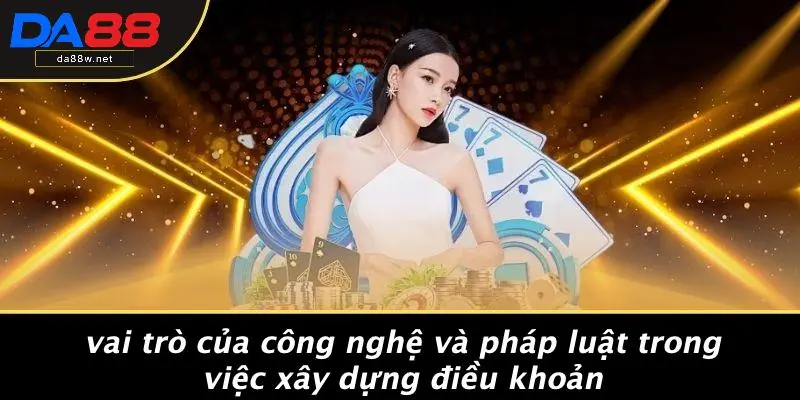 ĐIỀU KHOẢN VÀ ĐIỀU KIỆN 4 Vai Trò Của Công Nghệ Và Pháp Luật Trong Việc Xây Dựng Điều Khoản