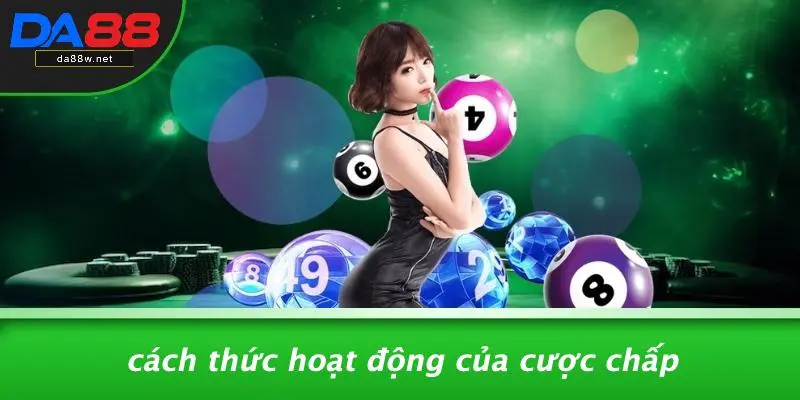 Cách Thức Hoạt Động Của Cược Chấp