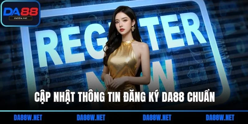 Trang chủ 12 Cập nhật thông tin đăng ký DA88 chuẩn