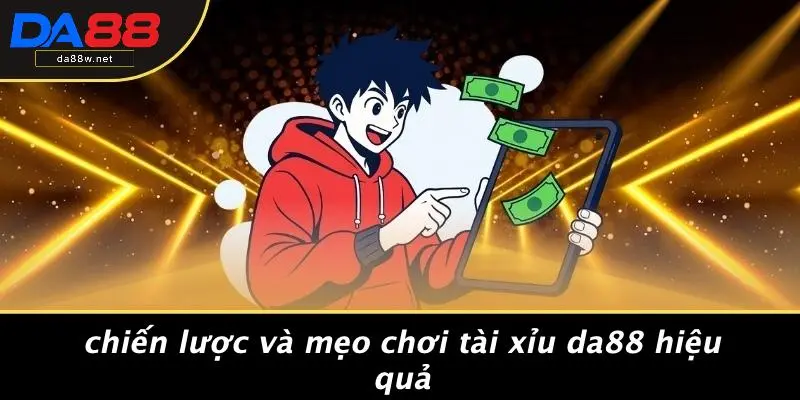 TÀI XỈU DA88 2 Chiến Lược Và Mẹo Chơi Tài Xỉu DA88 Hiệu Quả