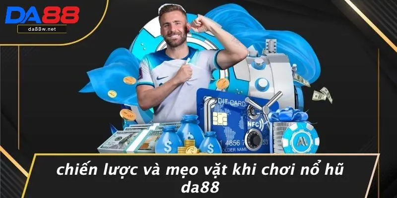 Chiến Lược Và Mẹo Vặt Khi Chơi Nổ Hũ DA88