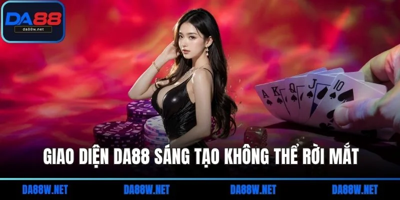 Trang chủ 13 Giao diện DA88 sáng tạo không thể rời mắt