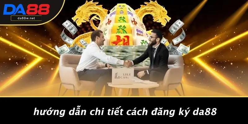 Hướng Dẫn Chi Tiết Cách Đăng Ký DA88