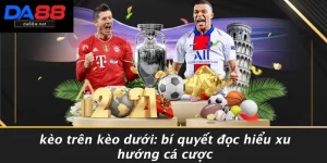 Kèo Trên Kèo Dưới