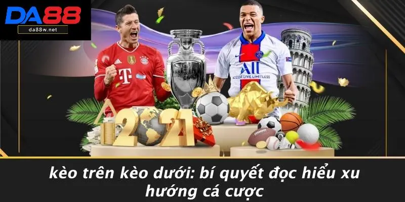 Kèo Trên Kèo Dưới
