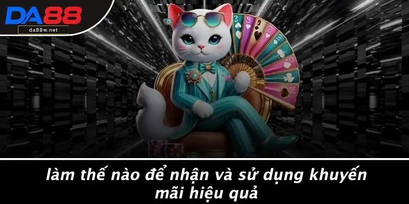 Làm Thế Nào Để Nhận Và Sử Dụng Khuyến Mãi Hiệu Quả