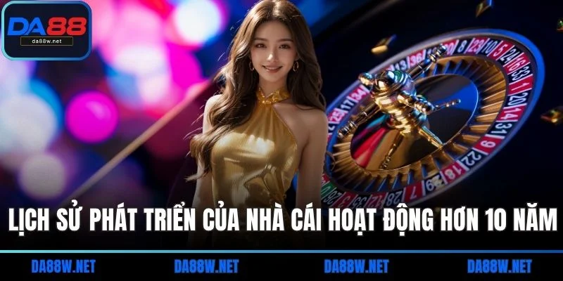 Trang chủ 11 Lịch sử phát triển của nhà cái hoạt động hơn 10 năm