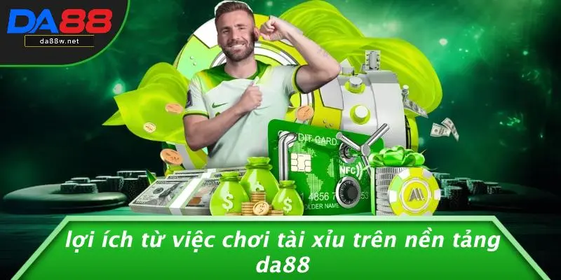 TÀI XỈU DA88 4 Lợi Ích Từ Việc Chơi Tài Xỉu Trên Nền Tảng DA88