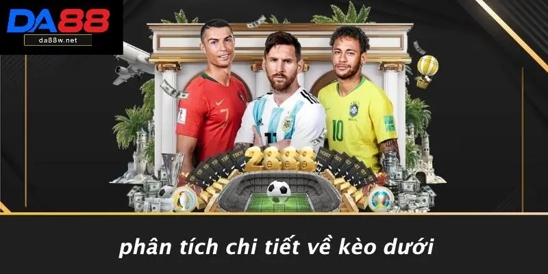 Phân Tích Chi Tiết Về Kèo Dưới